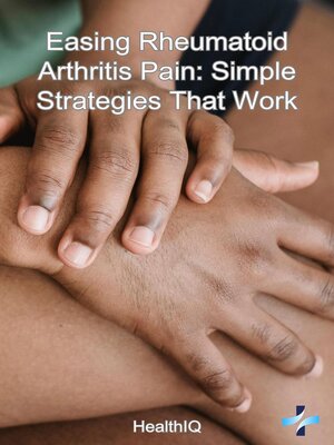 cover image of Easing Rheumatoid Arthritis Pain